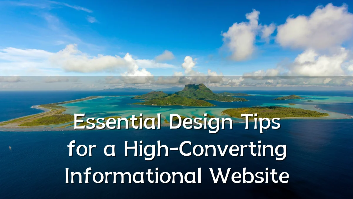 Essential Design Tips for a High-Converting Informational Website