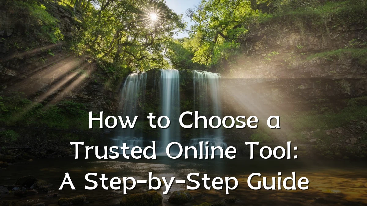 How to Choose a Trusted Online Tool: A Step-by-Step Guide