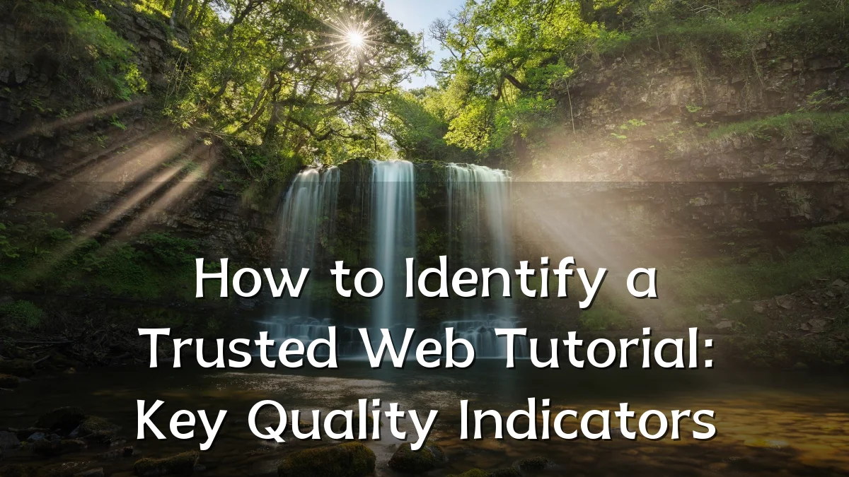 How to Identify a Trusted Web Tutorial: Key Quality Indicators