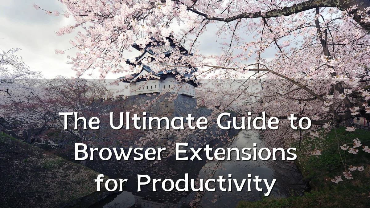 The Ultimate Guide to Browser Extensions for Productivity