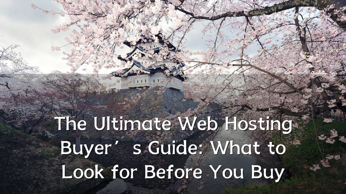 The Ultimate Web Hosting Buyer’s Guide: What to Look for Before You Buy