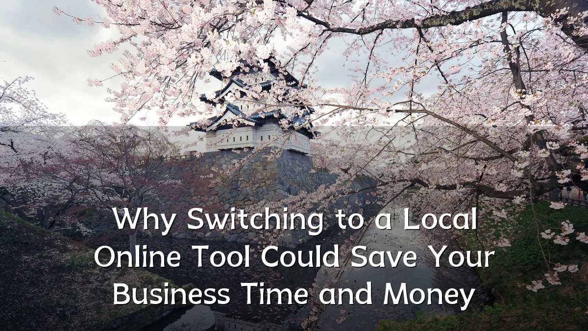Why Switching to a Local Online Tool Could Save Your Business Time and Money