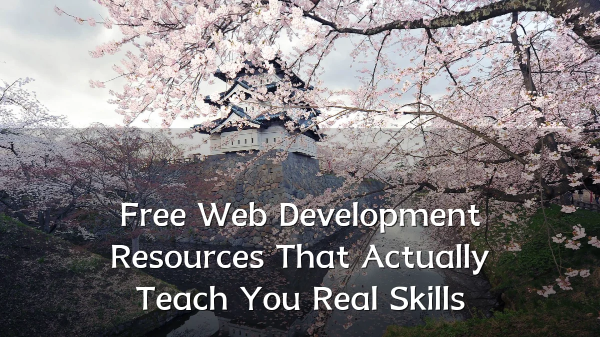 Free Web Development Resources That Actually Teach You Real Skills