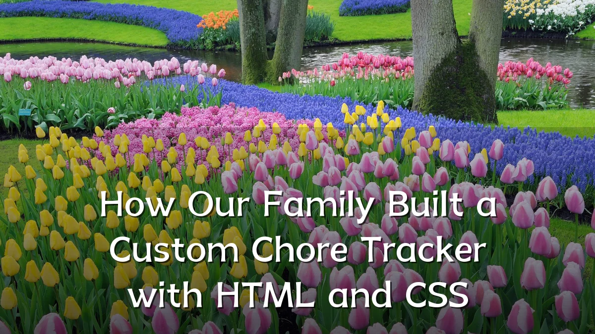 How Our Family Built a Custom Chore Tracker with HTML and CSS