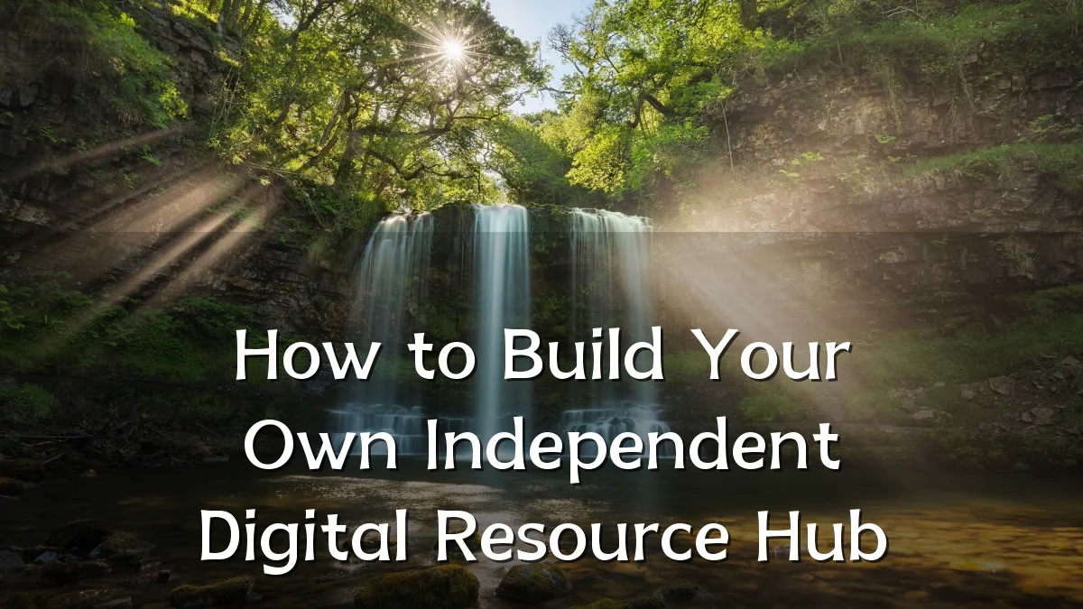 How to Build Your Own Independent Digital Resource Hub