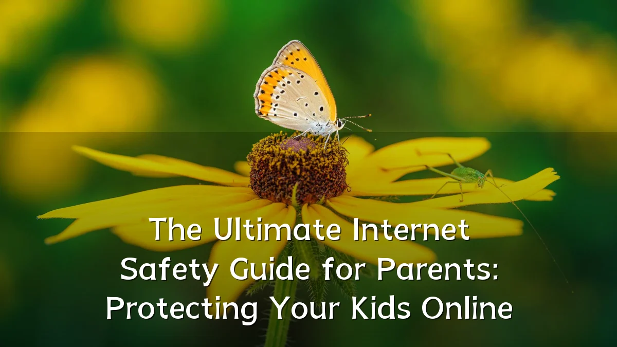 The Ultimate Internet Safety Guide for Parents: Protecting Your Kids Online