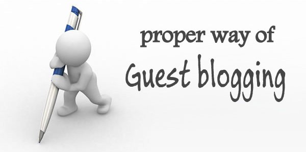 The Proper way to do Guest Blogging in 2014 on your blog