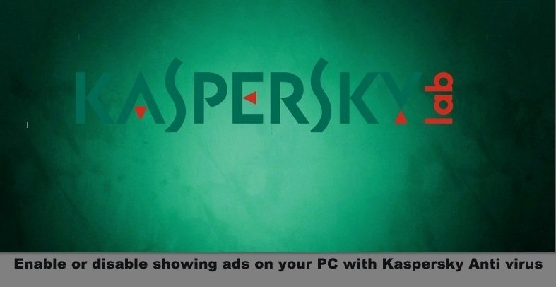 How to enable or disable showing ads on your PC with Kaspersky Anti virus