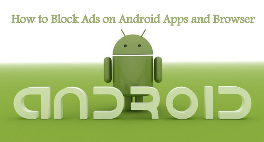 How to Block Ads on Android Apps and Browser