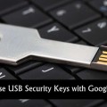 Steps to Use USB Security Keys with Google Account