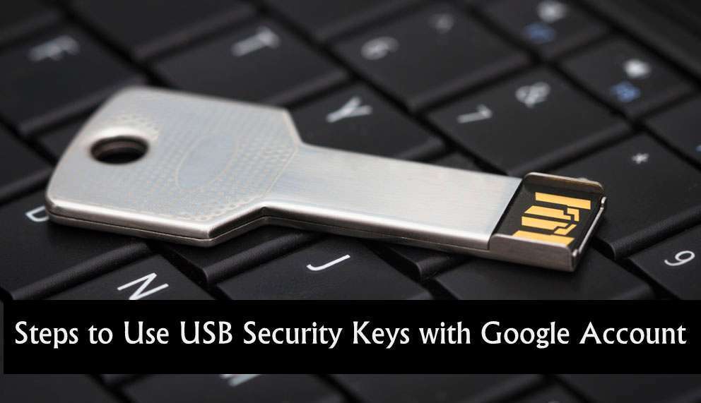 Steps to Use USB Security Keys with Google Account