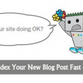 How to Index Your New Blog Post Fast on Google