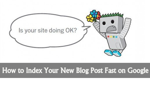 How to Index Your New Blog Post Fast on Google