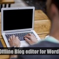 Best Offline Blog editor for WordPress