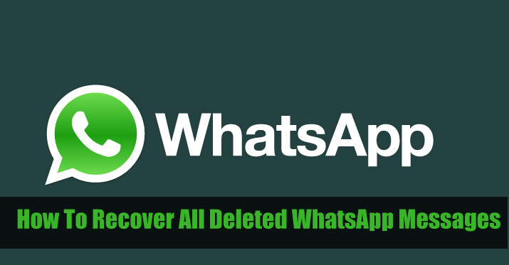 How To Recover All Deleted WhatsApp Messages