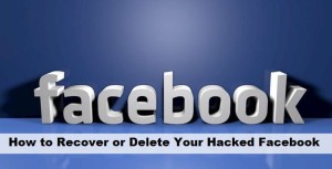 How to Recover or Delete Your Hacked Facebook Account